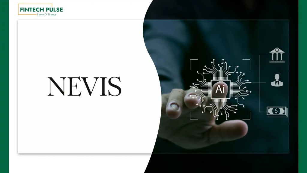 Nevis Raises $70 Million Series B to Grow its AI Operating System for Wealth Management
